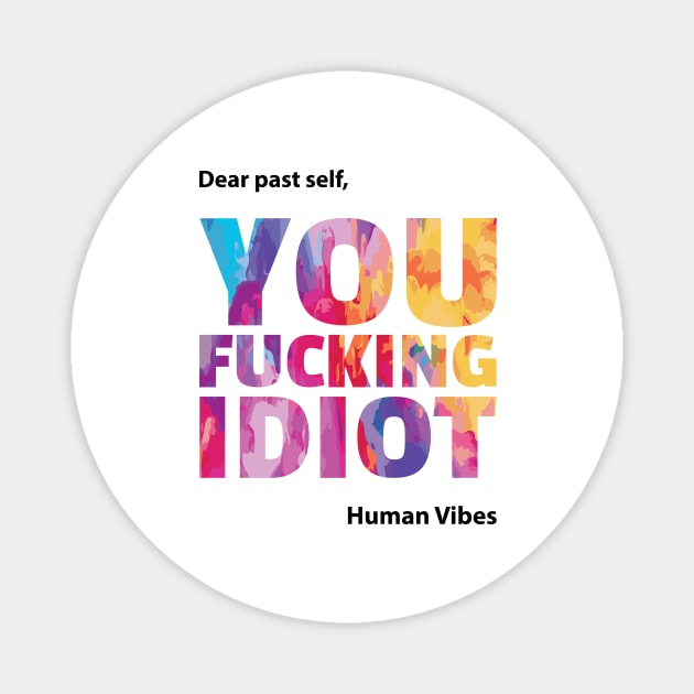 Funny Sarcastic Quote: Dear Past Self Magnet by Jiyoun's Store 1